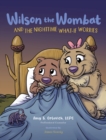 Wilson the Wombat and the Nighttime What-If Worries : A therapeutic book and a fun story to help support anxious and worried kids at bedtime. Written by a licensed counselor. - Book