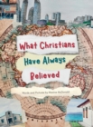 What Christians Have Always Believed - Book