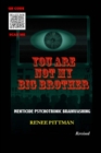 You Are Not My Big Brother : Menticide Psychotronic Brainwashing - Book