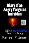 Diary of an Angry Targeted Individual : Mind Invasive Technology - Book