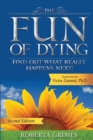 The Fun of Dying : Find Out What Really Happens Next - Book