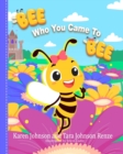 Bee Who You Came To Bee - Book
