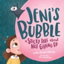 Jeni's Bubble : A Sticky Tale About Not Giving Up - Book