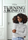 Turning A Blind Eye : Sometimes Those Closest to You Hurt You the Most - Book
