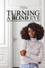 Turning a Blind Eye : Sometimes Those Closest to You Hurt You the Most - Book