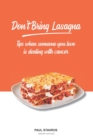 Don't Bring Lasagna : Tips when somone you love is dealing with cancer - Book