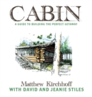 Cabin : A Guide to Building the Perfect Getaway - Book