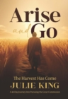 Arise and Go : The Harvest Has Come - eBook