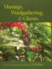 Musings, Woolgathering, & Ghosts : Poetic and Visual Offerings from My Life to Yours - Book