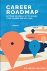 Career Roadmap : Setting Yourself Up to Reach Your Career Aspirations - Book