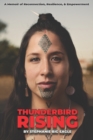 Thunderbird Rising : A Memoir of Reconnection, Resilience, & Empowerment - Book