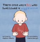 There Once Was a Boy Who Swallowed a Wiggle Worm - Book