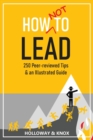 How Not to Lead : 250 Peer-reviewed Tips - eBook
