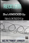 Reckless, She is Knocked Up, He is Locked Up : Fathering Children In A Penal System - Book