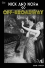 Nick and Nora Go Off-Broadway : A play by Bambi Everson - Book