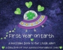 First Year on Earth : A Keepsake Book of Our Little Alien (A Baby Book for Your Adopted Intergalactic Child) - Book