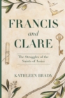 Francis and Clare : The Struggles of the Saints of Assisi - Book