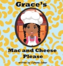 Grace's Mac and Cheese Please : Cooking with Family - Book