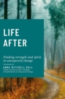 Life After : Finding strength and spirit in unexpected change - eBook