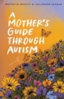 A Mother's Guide Through Autism, Through The Eyes of The Guided - Book