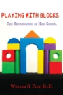 Playing With Blocks : The Reinnovation Of High School - Book