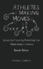 Athletes Making Moves : Secure the Future by Protecting Your Name, Image, and Likeness - Book