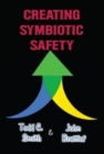 Creating Symbiotic Safety : Implementing a Thriving Safety Program in One Year - Book