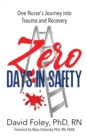 Zero Days in Safety : One Nurse's Journey into Trauma and Recovery - Book