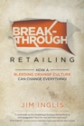 Breakthrough Retailing : How a Bleeding Orange Culture Can Change Everything - Book
