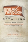 Breakthrough Retailing : How a Bleeding Orange Culture Can Change Everything - eBook