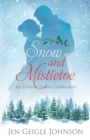 Snow and Mistletoe : Sweet Regency Easton Family Christmas - Book