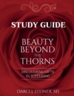 Study Guide for Beauty Beyond the Thorns : Discovering Gifts in Suffering - Book