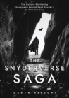 The Snyderverse Saga : The Culture-Shattering Phenomena Behind Zack Snyder's DC Film Universe - Book