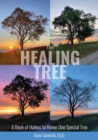 The Healing Tree : A Book of Haikus to Honor One Special Tree - Book