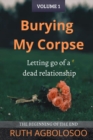 Burying My Corpse : Letting Go of a Dead Relationship - Book