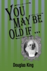 You May Be Old If - Book