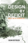 Design by Deficit : Neglect and the Accidental City - Book