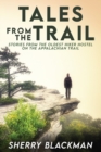 Tales from the Trail : Stories from the Oldest Hiker Hostel on the Appalachian Trail - Book
