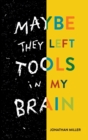 Maybe They Left Tools in My Brain - Book