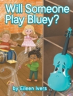 Will Someone Play Bluey? - Book