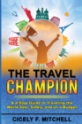 The Travel Champion : A 4-Step Guide to Traveling the World Solo, Safely, and on a Budget - Book
