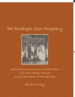 The Prodigal Son Prophecy : God's Amazing Plan for the Restoration of the Two Hebrew Houses and the Salvation of the Gentiles - Book