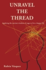 Unravel the Thread : Applying the ancient wisdom of yoga to live a happy life - Book