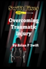 Swift Fixes : Overcoming Traumatic Injury - Book