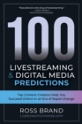 100 Livestreaming & Digital Media Predictions : Top Content Creators Help You Succeed in an Era of Rapid Change - Book