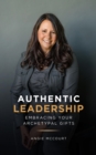 Authentic Leadership : Embracing Your Archetypal Gifts - eBook