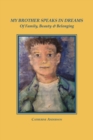 My Brother Speaks in Dreams : Of Family, Beauty & Belonging - Book
