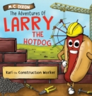 The Adventures of Larry the Hot Dog : Karl the Construction Worker - Book