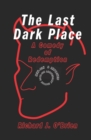 The Last Dark Place : A Comedy of Redemption - Book