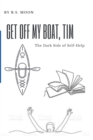 Get Off My Boat, Tim : The Dark Side of Self-Help - Book